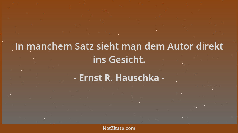 Ernst R. Hauschka - In manchem Satz sieht man dem Autor direkt ins Gesicht....