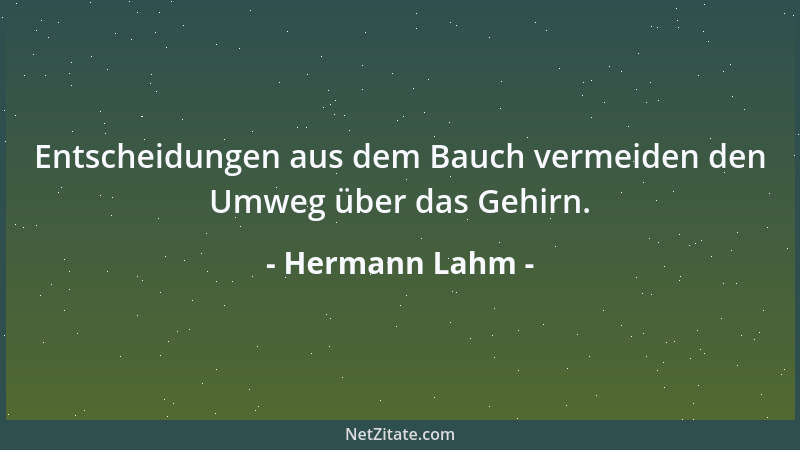 Hermann Lahm - Entscheidungen aus dem Bauch vermeiden den Umweg über das Gehirn....