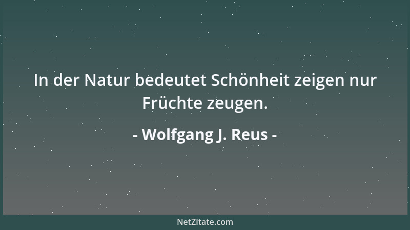 Wolfgang J. Reus -  "Zum Thema  "Arm und Reich " wollte ich eigentlich nichts sagen ", sagte der Philosoph,  "aber das würde mir...