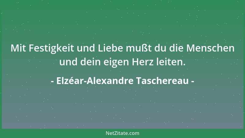 Elzéar-Alexandre Taschereau - Ein warmes Verstehen des Nächsten bringt ein warmes Verzeihen....