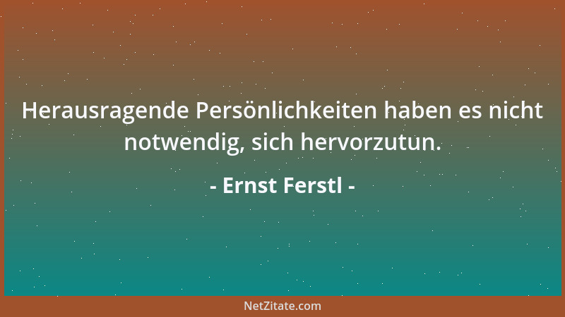 Ernst Ferstl - Herzlichkeit und Zärtlichkeit sind die besten Interpreten unserer Liebe....