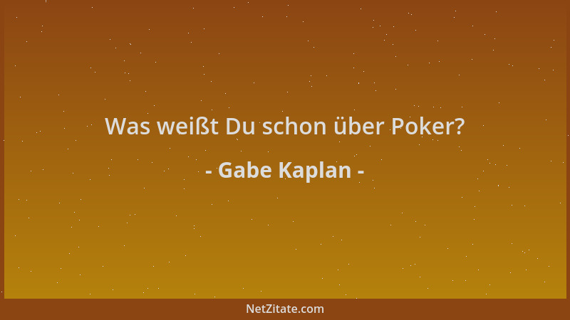 Gabe Kaplan - Was weißt Du schon über Poker?...