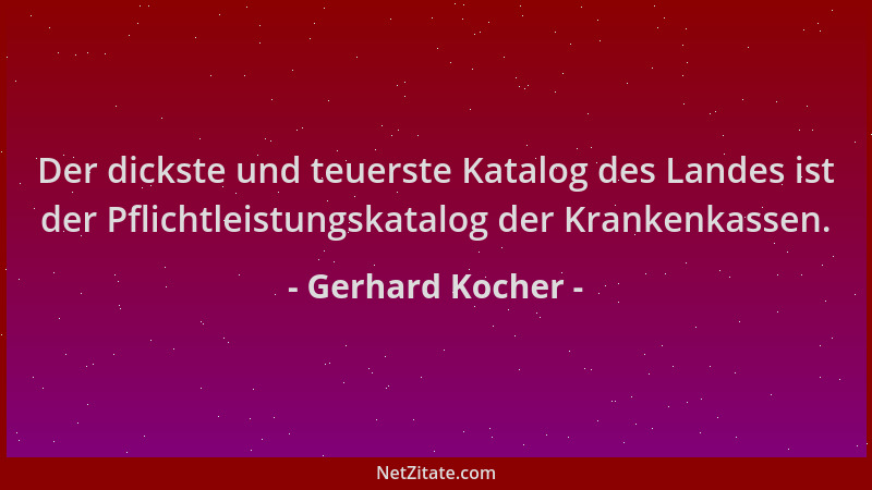 Gerhard Kocher - Der dickste und teuerste Katalog des Landes ist der Pflichtleistungskatalog der Krankenkassen....