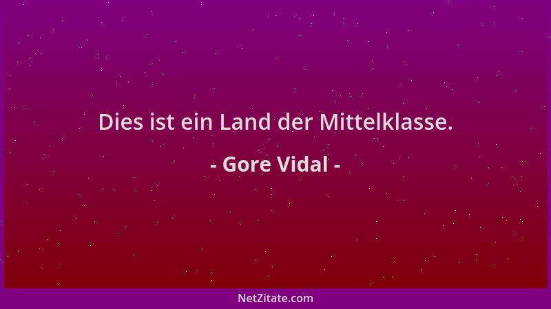 Gore Vidal - Dies ist ein Land der Mittelklasse....