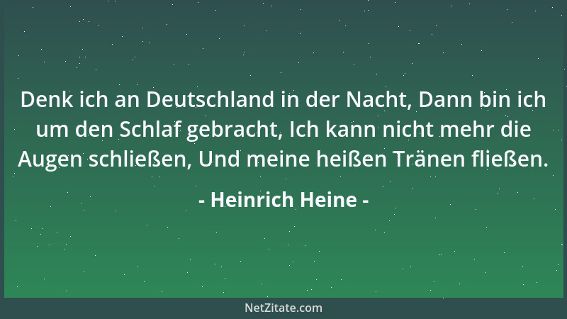 Heinrich Heine - Denk ich an Deutschland in der Nacht, Dann bin ich um den Schlaf gebracht, Ich kann nicht mehr die Augen s...
