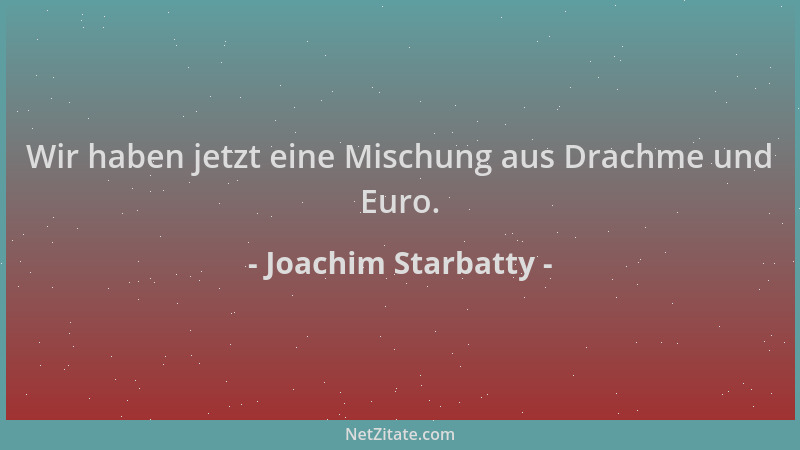 Joachim Starbatty - Wir haben jetzt eine Mischung aus Drachme und Euro....