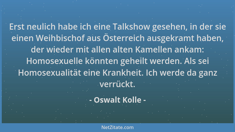 Oswalt Kolle - Erst neulich habe ich eine Talkshow gesehen, in der sie einen Weihbischof aus Österreich ausgekramt haben, d...