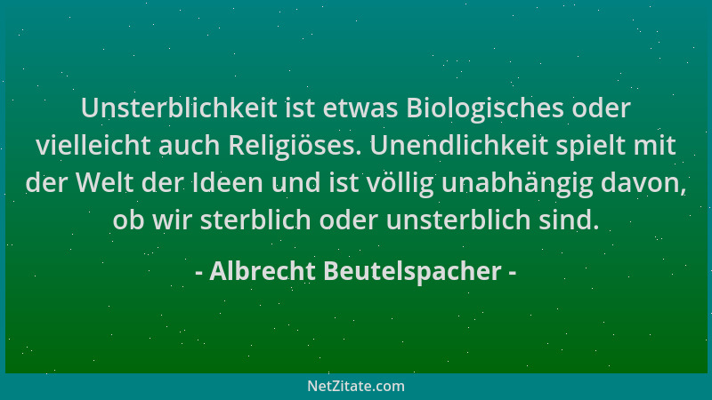 Albrecht Beutelspacher - Unsterblichkeit ist etwas Biologisches oder vielleicht auch Religiöses. Unendlichkeit spielt mit d...