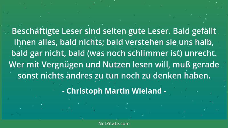 Christoph Martin Wieland - Ihre [Musarions] Philosophie ist diejenige, nach welcher ich lebe; [...] diese Nachsicht gegen d...