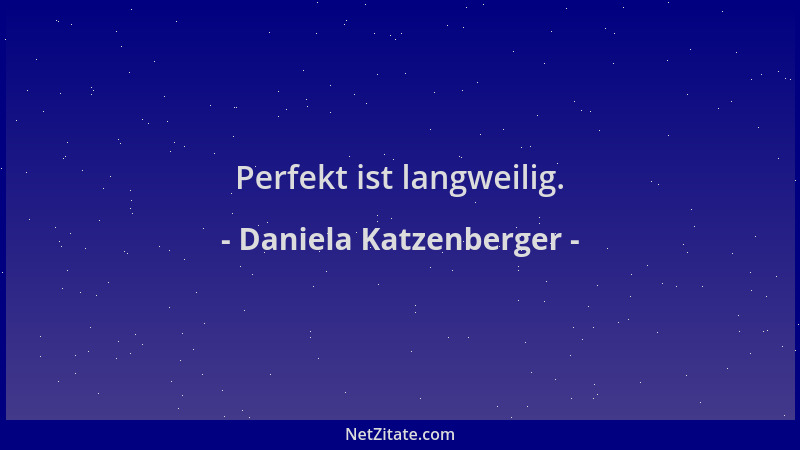 Daniela Katzenberger - Perfekt ist langweilig....