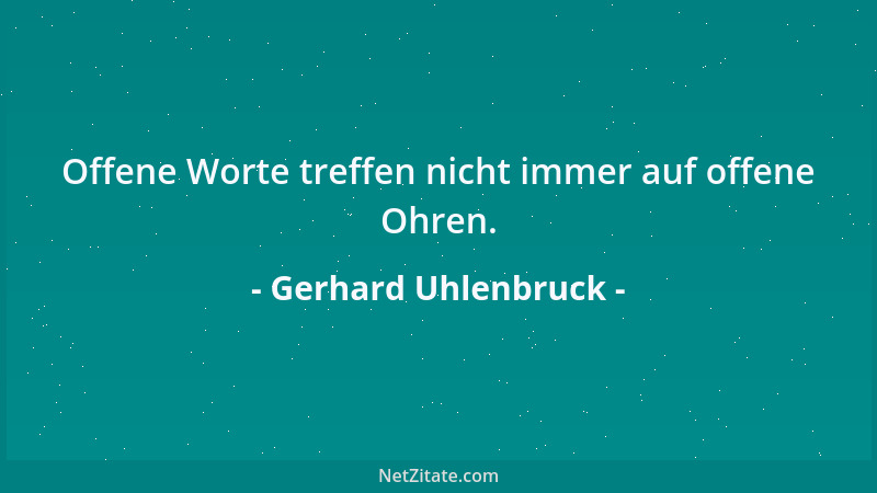 Gerhard Uhlenbruck - Offene Worte treffen nicht immer auf offene Ohren....