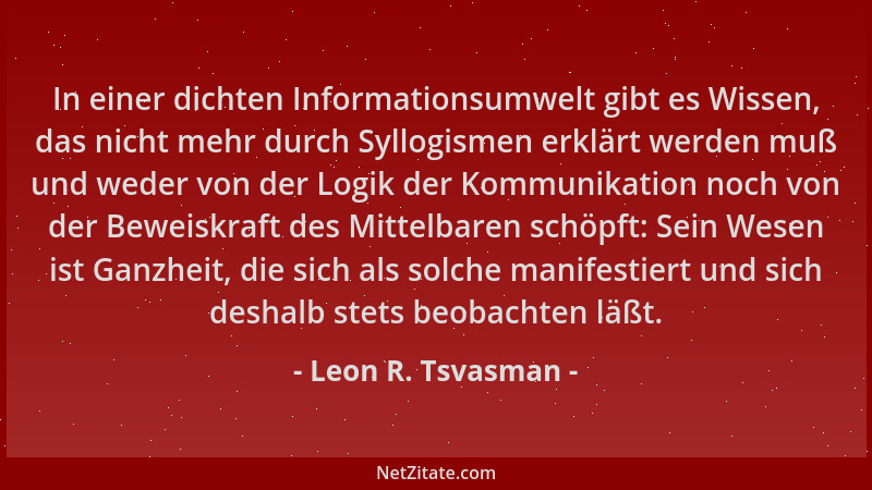 Leon R. Tsvasman - In einer dichten Informationsumwelt gibt es Wissen, das nicht mehr durch Syllogismen erklärt werden muß...