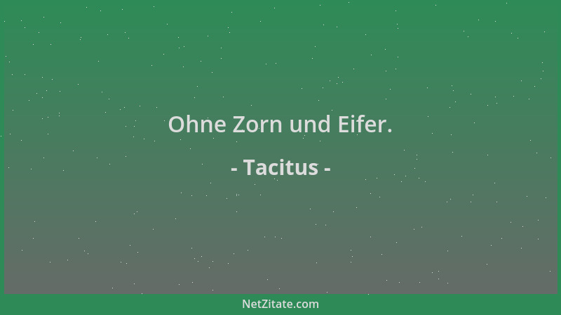 Tacitus - Ohne Zorn und Eifer....