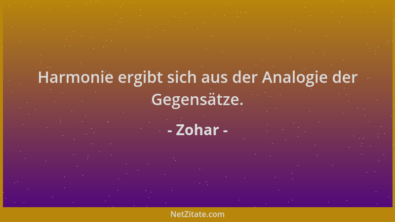 Zohar - Harmonie ergibt sich aus der Analogie der Gegensätze....