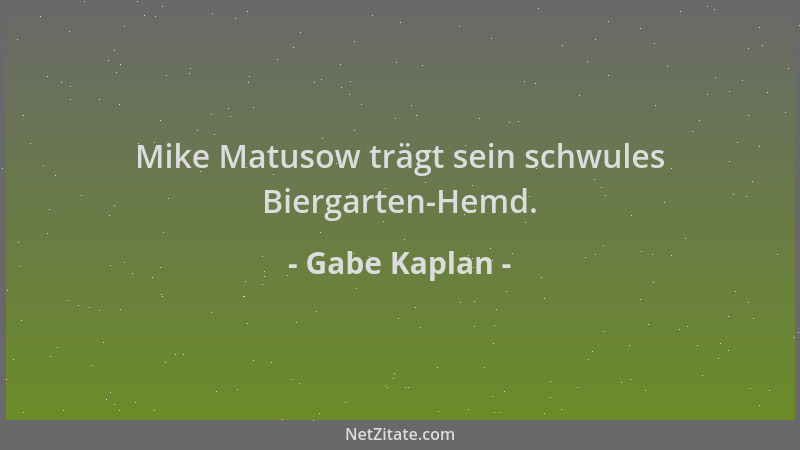 Gabe Kaplan - Mike Matusow trägt sein schwules Biergarten-Hemd....