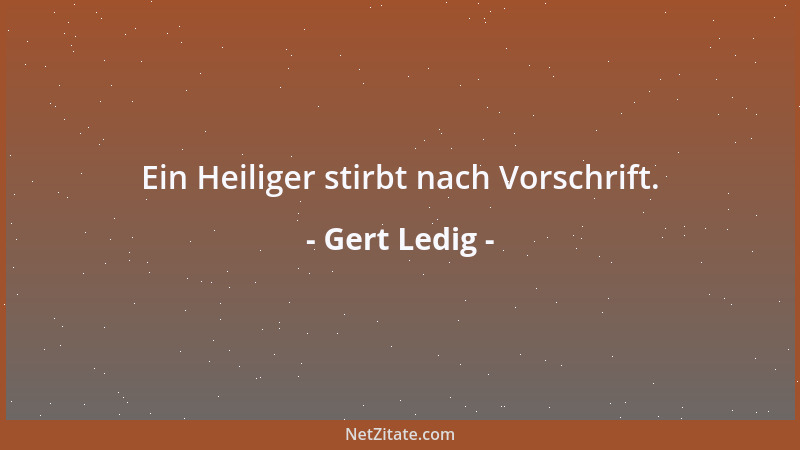 Gert Ledig - Ein Heiliger stirbt nach Vorschrift....