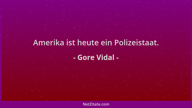 Gore Vidal - Amerika ist heute ein Polizeistaat....