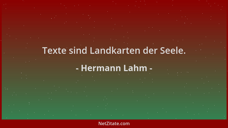 Hermann Lahm - Texte sind Landkarten der Seele....