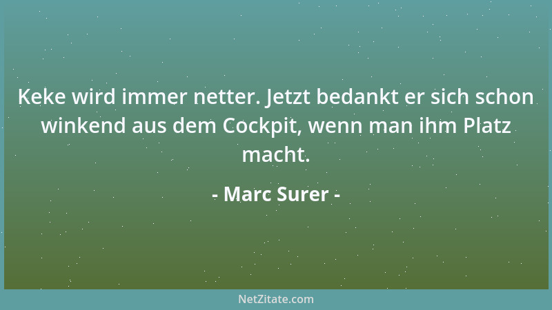 Marc Surer - Irgendwie geschieht 's ihnen recht, wenn es nicht läuft....