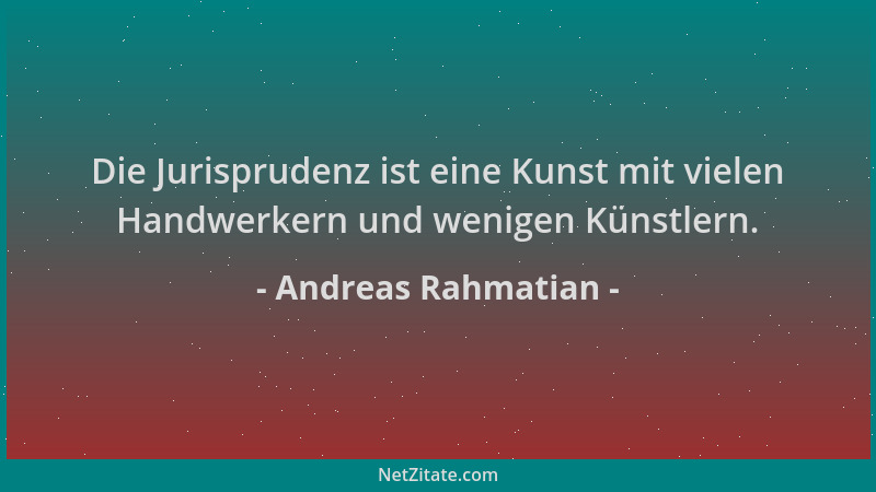 Andreas Rahmatian - Die Jurisprudenz ist eine Kunst mit vielen Handwerkern und wenigen Künstlern....