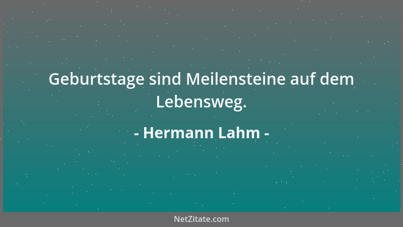 Hermann Lahm - Geburtstage sind Meilensteine auf dem Lebensweg....