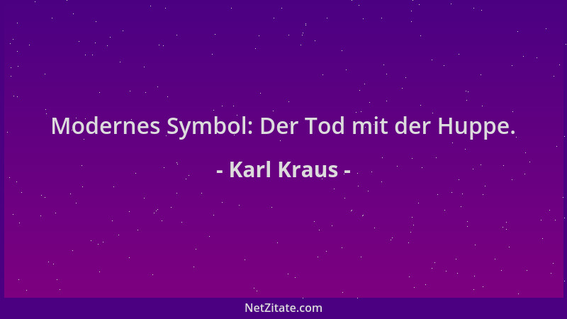 Karl Kraus - Modernes Symbol: Der Tod mit der Huppe....
