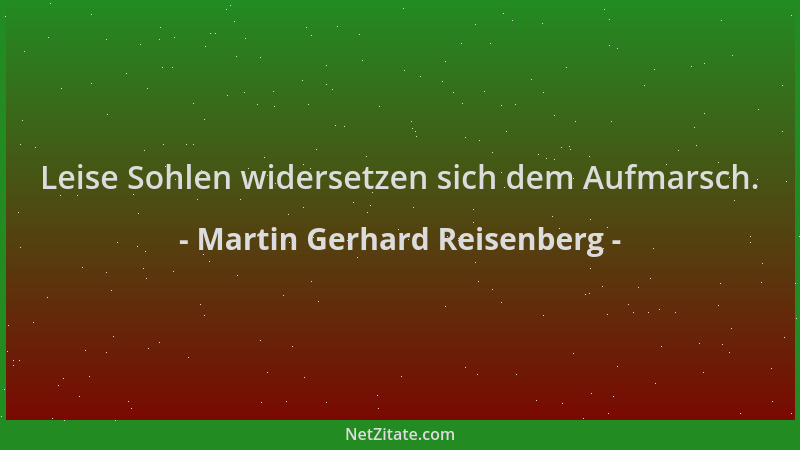 Martin Gerhard Reisenberg - Leise Sohlen widersetzen sich dem Aufmarsch....
