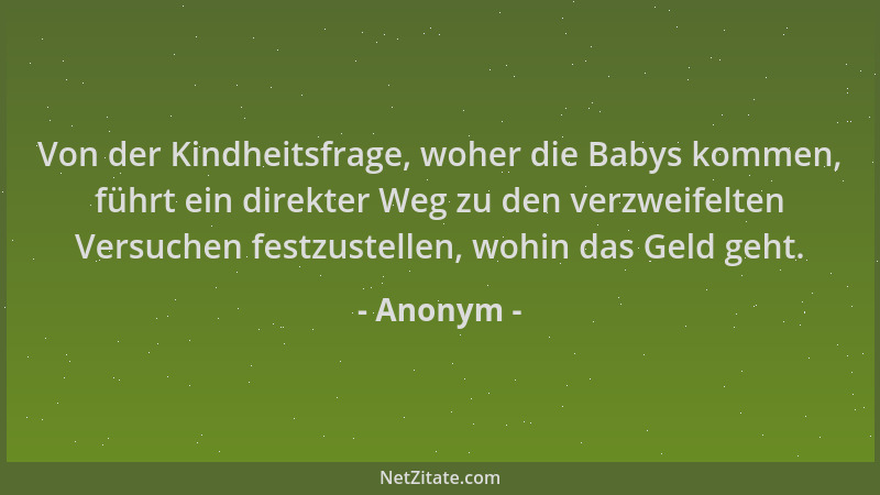 Anonym - Von der Kindheitsfrage, woher die Babys kommen, führt ein direkter Weg zu den verzweifelten Versuchen festzustelle...