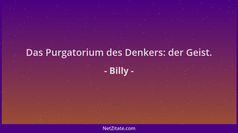 Billy - Das Purgatorium des Denkers: der Geist....