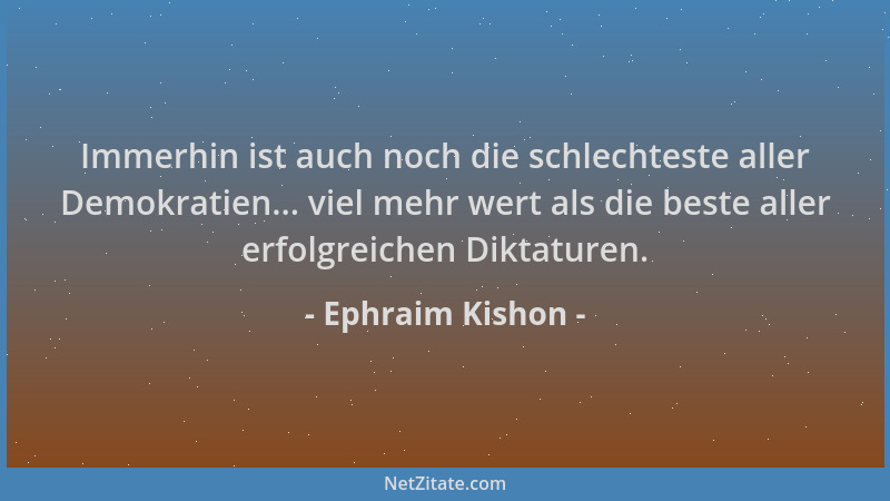 Ephraim Kishon - Immerhin ist auch noch die schlechteste aller Demokratien... viel mehr wert als die beste aller erfolgreic...