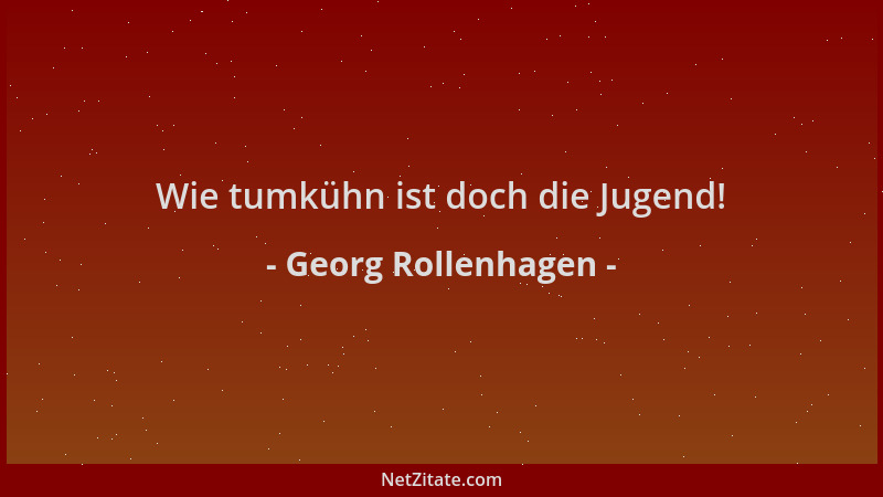 Georg Rollenhagen - Wie tumkühn ist doch die Jugend!...