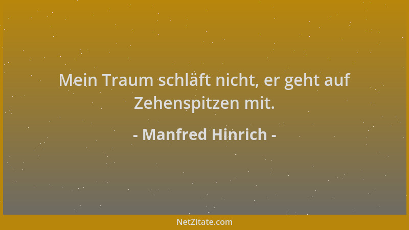 Manfred Hinrich - Mein Traum schläft nicht, er geht auf Zehenspitzen mit....