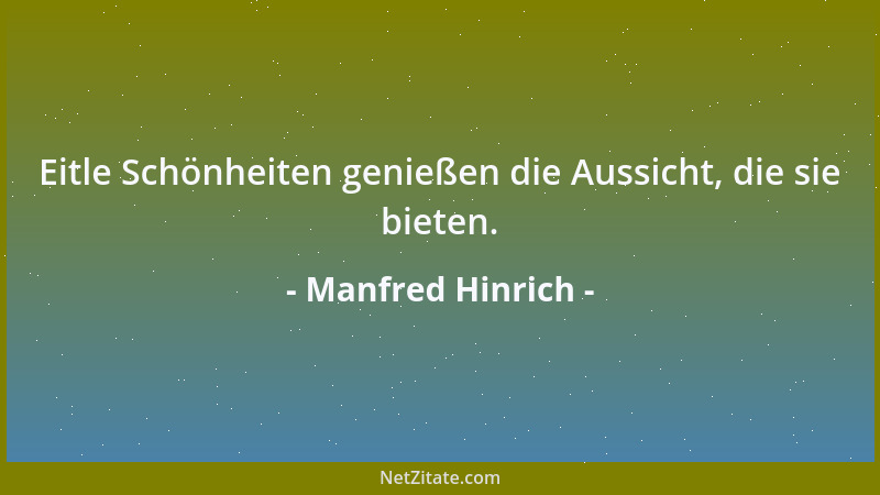 Manfred Hinrich - Eitle Schönheiten genießen die Aussicht, die sie bieten....