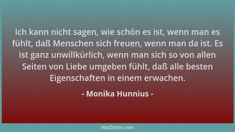 Monika Hunnius - Ich kann nicht sagen, wie schön es ist, wenn man es fühlt, daß Menschen sich freuen, wenn man da ist. Es i...