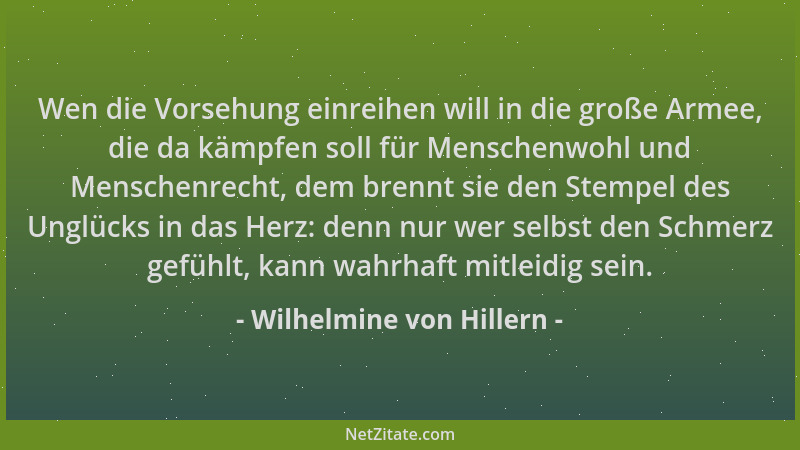 Wilhelmine von Hillern - Wen die Vorsehung einreihen will in die große Armee, die da kämpfen soll für Menschenwohl und Mens...