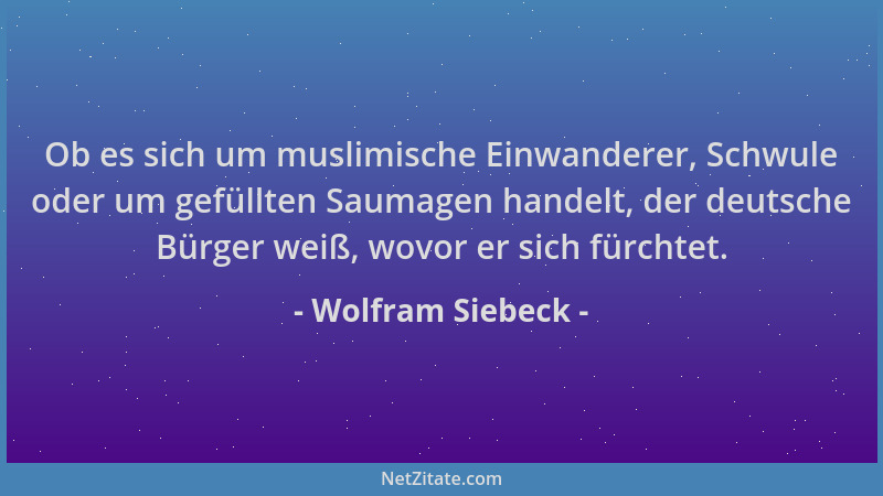 Wolfram Siebeck - Ob es sich um muslimische Einwanderer, Schwule oder um gefüllten Saumagen handelt, der deutsche Bürger we...