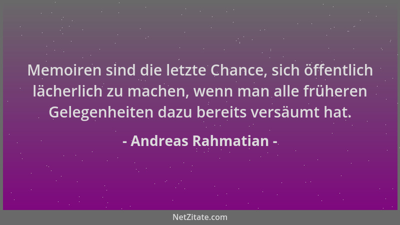 Andreas Rahmatian - Memoiren sind die letzte Chance, sich öffentlich lächerlich zu machen, wenn man alle früheren Gelegenhe...