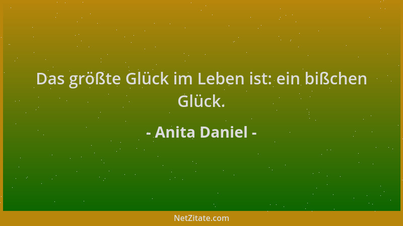 Anita Daniel - Das größte Glück im Leben ist: ein bißchen Glück....