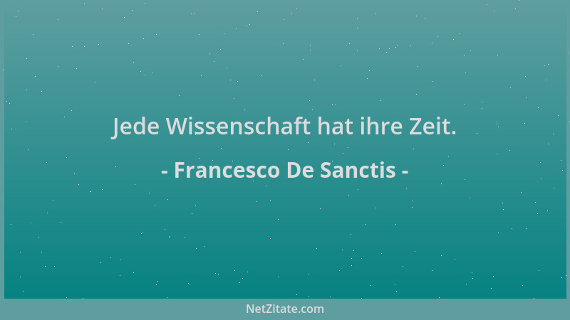 Francesco De Sanctis - Jede Wissenschaft hat ihre Zeit....