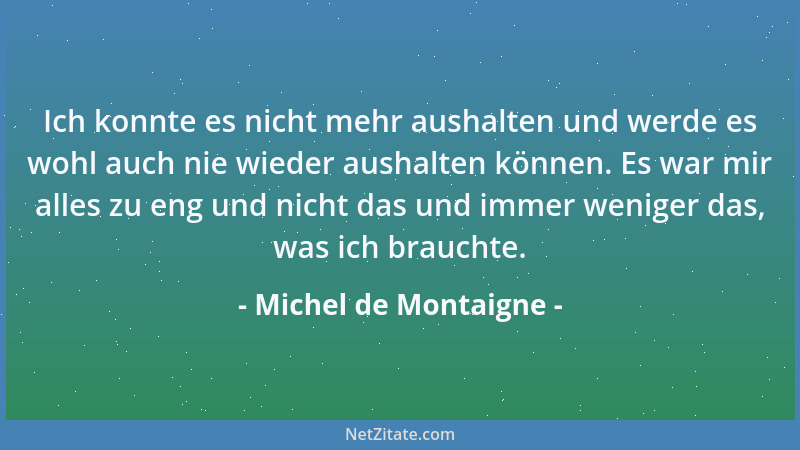 Michel de Montaigne - Wer Gewinn beim Einkauf macht, muß Verlust beim Wiederverkauf machen....