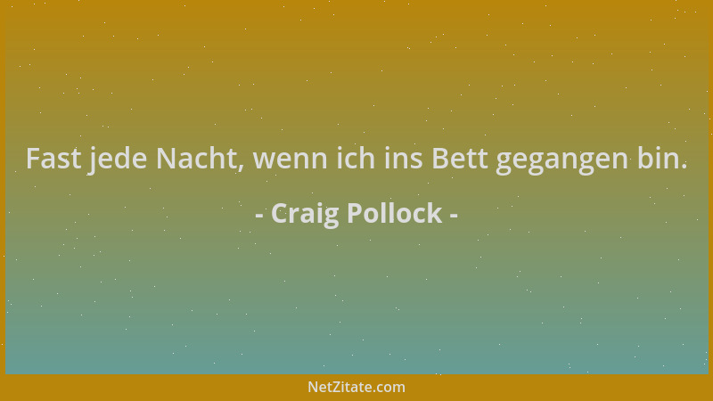 Craig Pollock - Fast jede Nacht, wenn ich ins Bett gegangen bin....