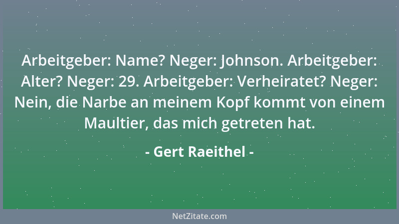 Gert Raeithel - Arbeitgeber: Name? Neger: Johnson. Arbeitgeber: Alter? Neger: 29. Arbeitgeber: Verheiratet? Neger: Nein, di...