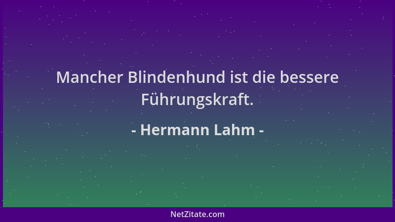 Hermann Lahm - Mancher Blindenhund ist die bessere Führungskraft....