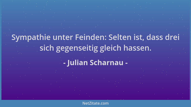 Julian Scharnau - Sympathie unter Feinden: Selten ist, dass drei sich gegenseitig gleich hassen....