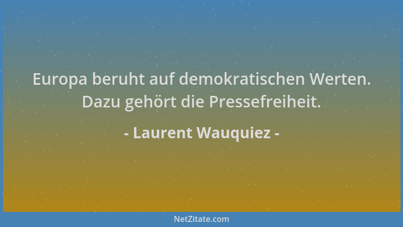 Laurent Wauquiez - Europa beruht auf demokratischen Werten. Dazu gehört die Pressefreiheit....
