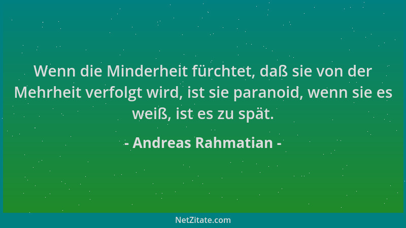 Andreas Rahmatian - Wenn die Minderheit fürchtet, daß sie von der Mehrheit verfolgt wird, ist sie paranoid, wenn sie es wei...