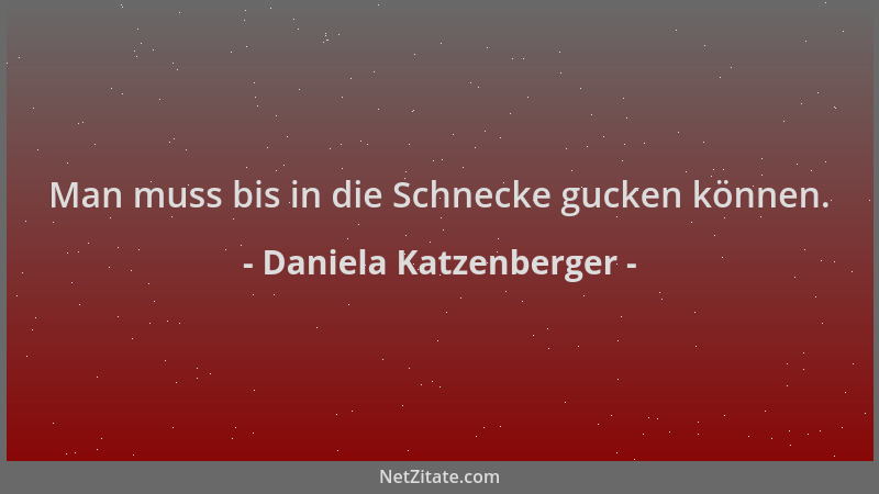 Daniela Katzenberger - Man muss bis in die Schnecke gucken können....
