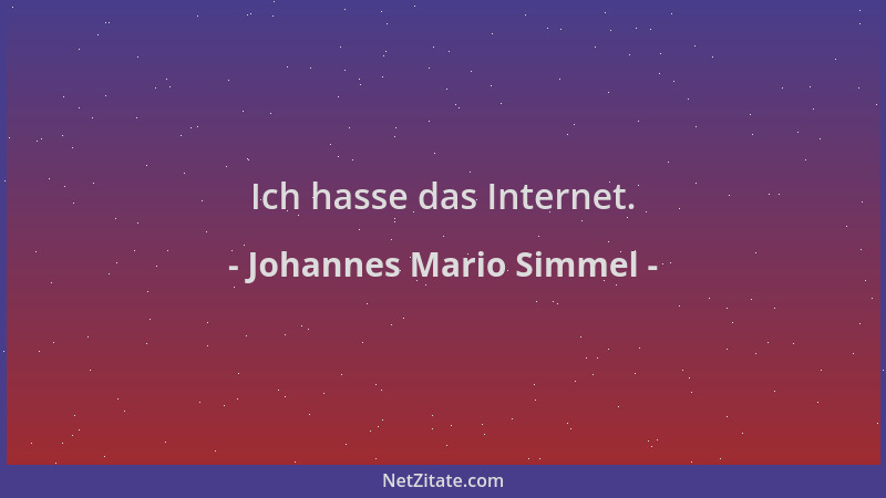 Johannes Mario Simmel - Ich hasse das Internet....