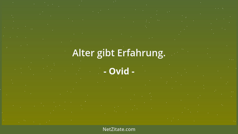 Ovid - Alter gibt Erfahrung....