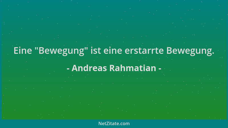 Andreas Rahmatian - Eine  "Bewegung " ist eine erstarrte Bewegung....